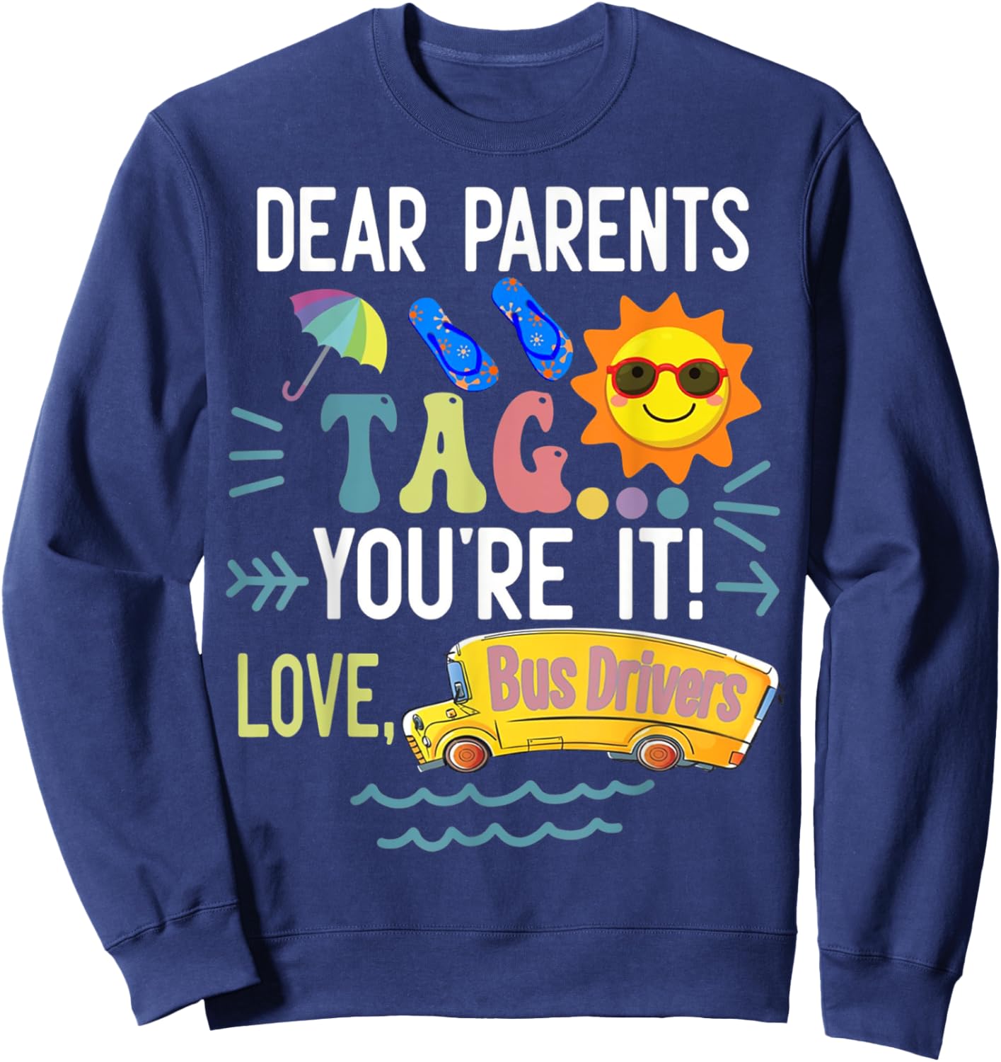 Cute Bus Drivers Dear Parents Tag You’re It Sweatshirt - Sweatshirt | Navy