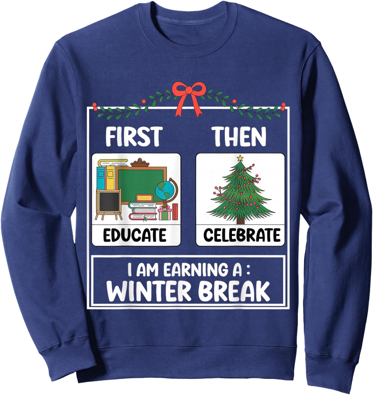 First Educate Then Celebrate Christmas Teacher Winter Break Sweatshirt - Sweatshirt | Navy