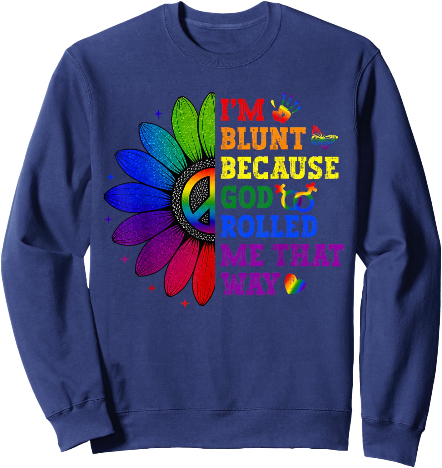 I'm Blunt God Rolled Me Rainbow Sunflower Gay Pride LGBT Sweatshirt - Sweatshirt | Navy