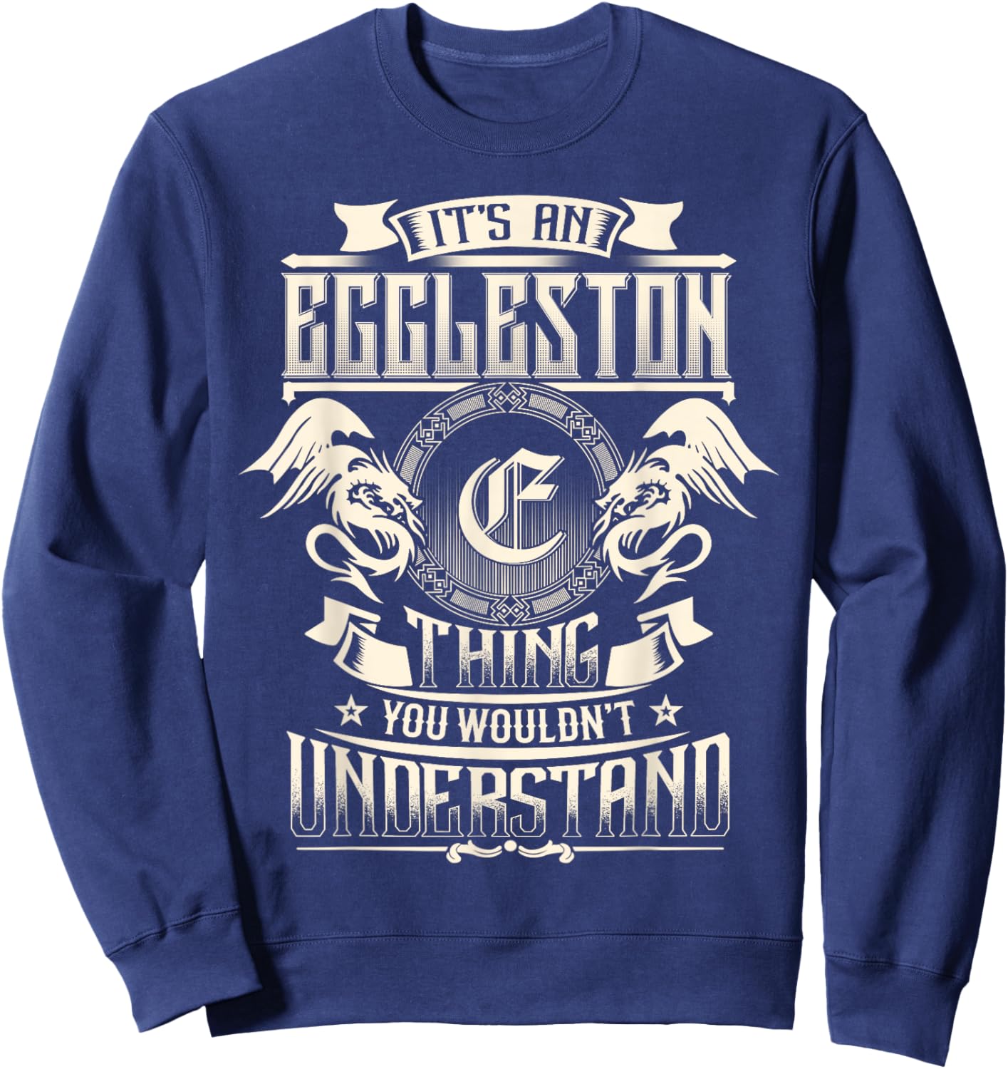 It's An EGGLESTON Thing You Wouldn't Understand Family Name Sweatshirt - Sweatshirt | Navy