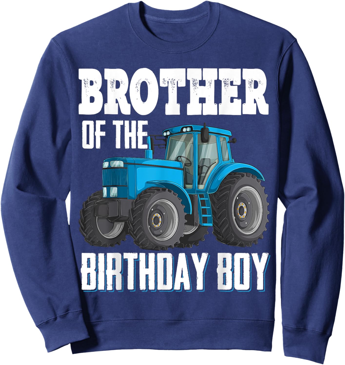 Brother Of The Birthday Boy Family Tractors Farm Trucks Bday Sweatshirt - Sweatshirt | Navy