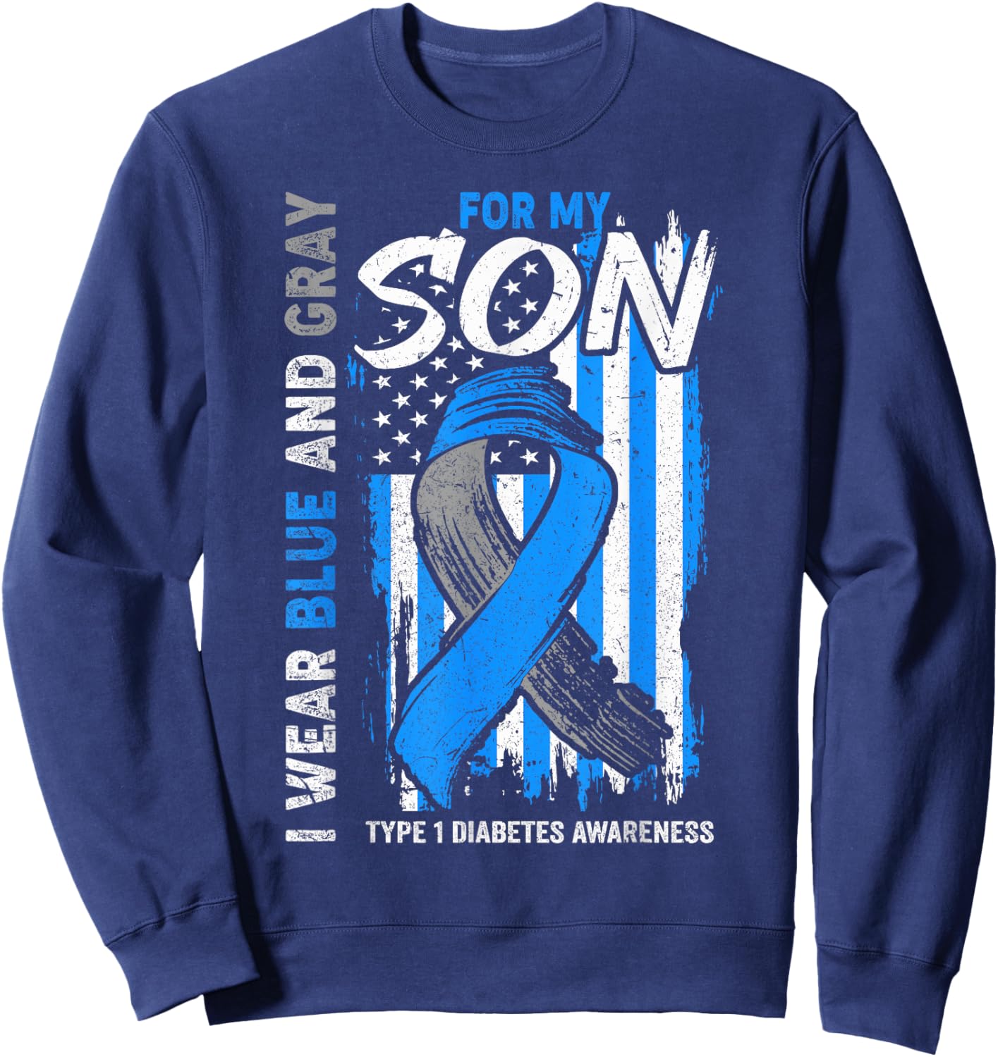 I Wear Blue And Grey For My Son Type 1 Diabete Awareness Sweatshirt - Sweatshirt | Navy