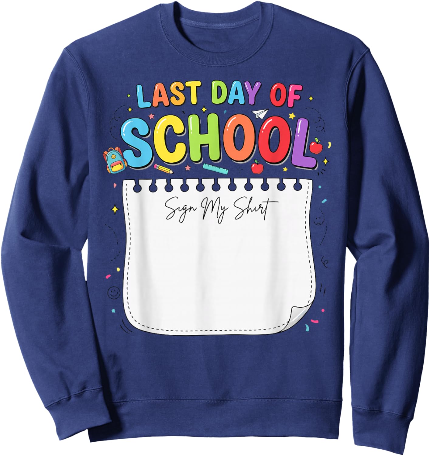 Funny Autograph Last Day of School 2026 Kids Sign My Shirt Sweatshirt - Sweatshirt | Navy