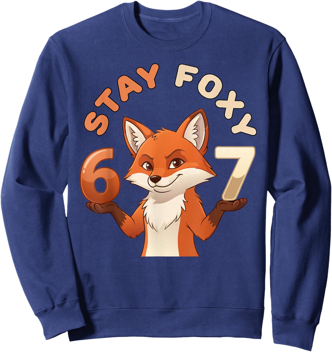 67 Funny Fox Lovers Stay Foxy Meme Gen Alpha Z Humor Pun Sweatshirt - Sweatshirt | Navy