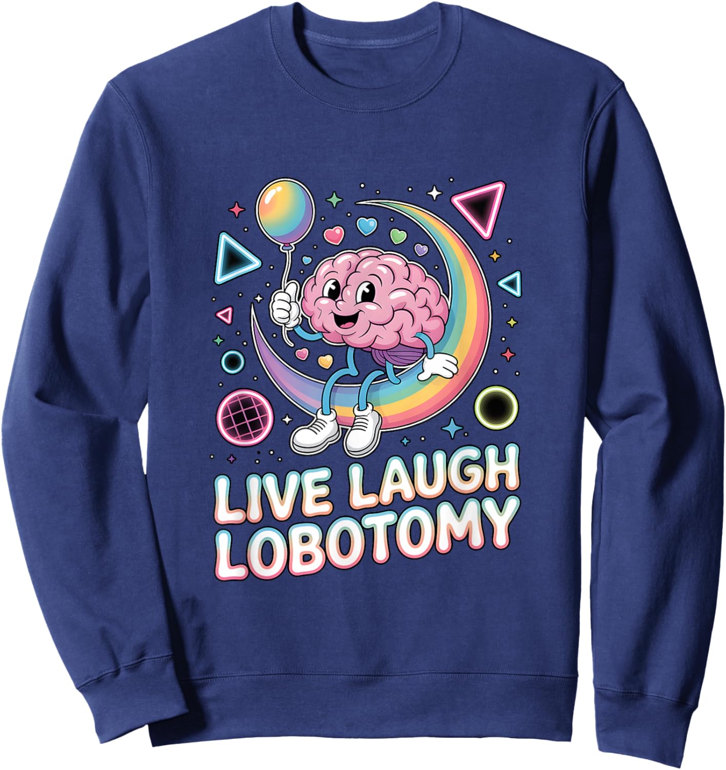 Live Laugh Lobotomy Shirt Dark Humor Shirts & Women Sweatshirt - Sweatshirt | Navy