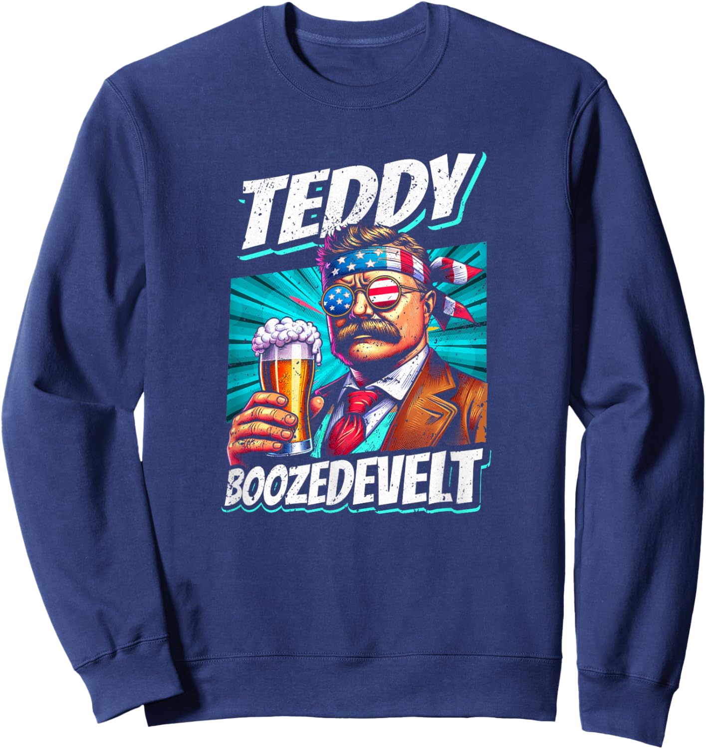 Teddy Boozedevelt Theodore Men Women 4th Of July Roosevelt Sweatshirt - Sweatshirt | Navy