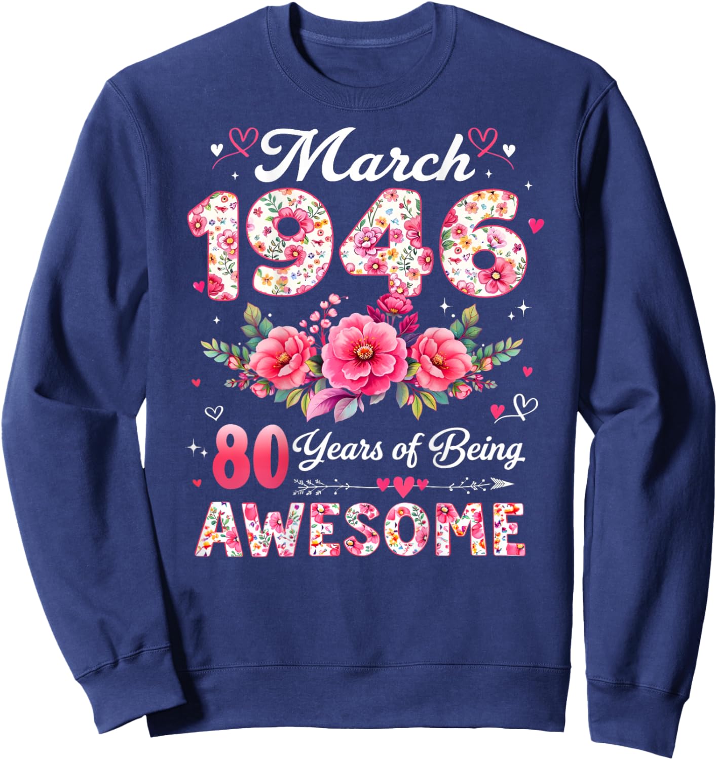 Back - 80 Years - March 1946 - Floral Pattern - 80th Birthday Sweatshirt - Sweatshirt | Navy