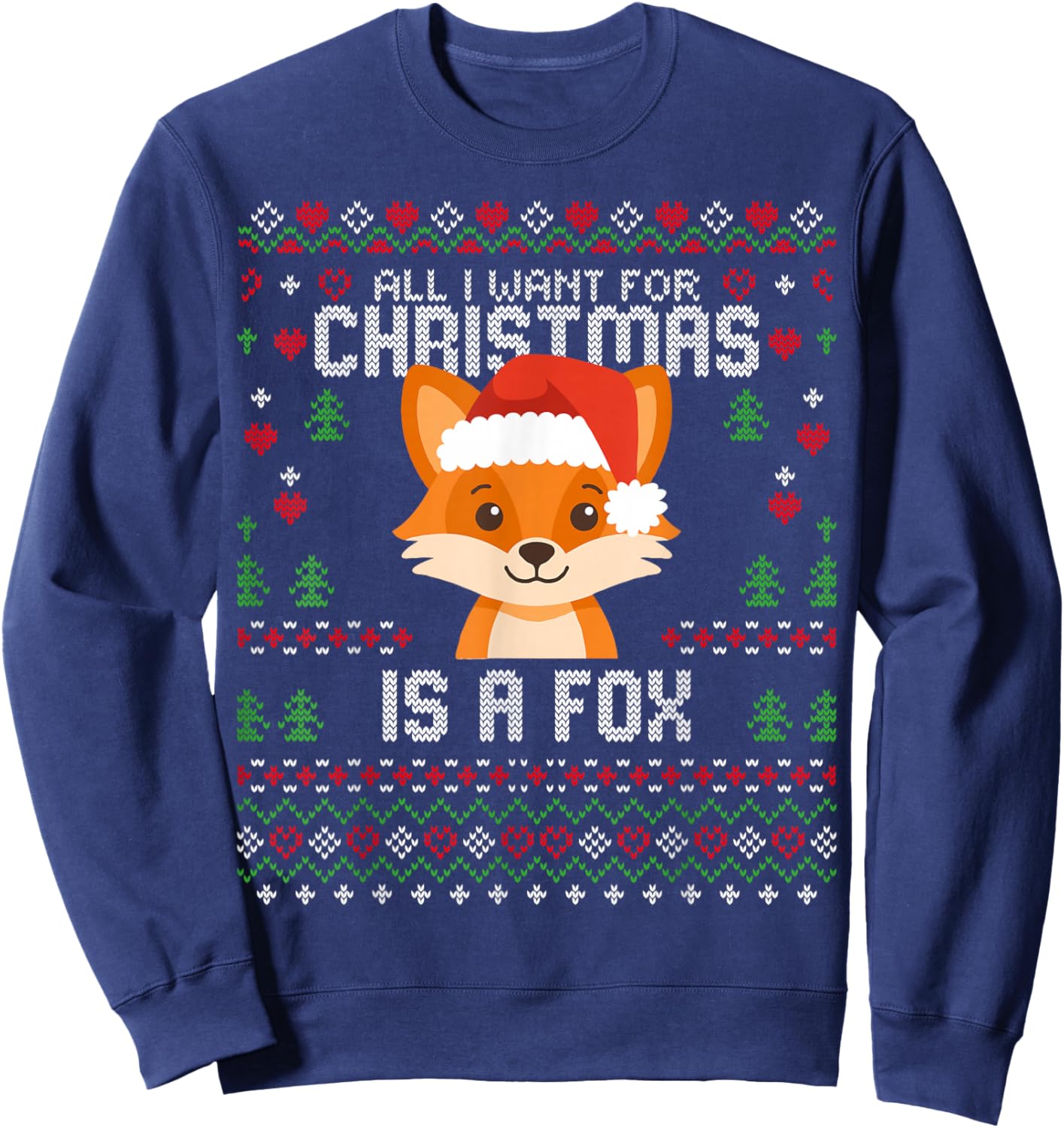 All I Want for Christmas is A Fox Ugly Xmas Sweater Foxes Sweatshirt - Sweatshirt | Navy