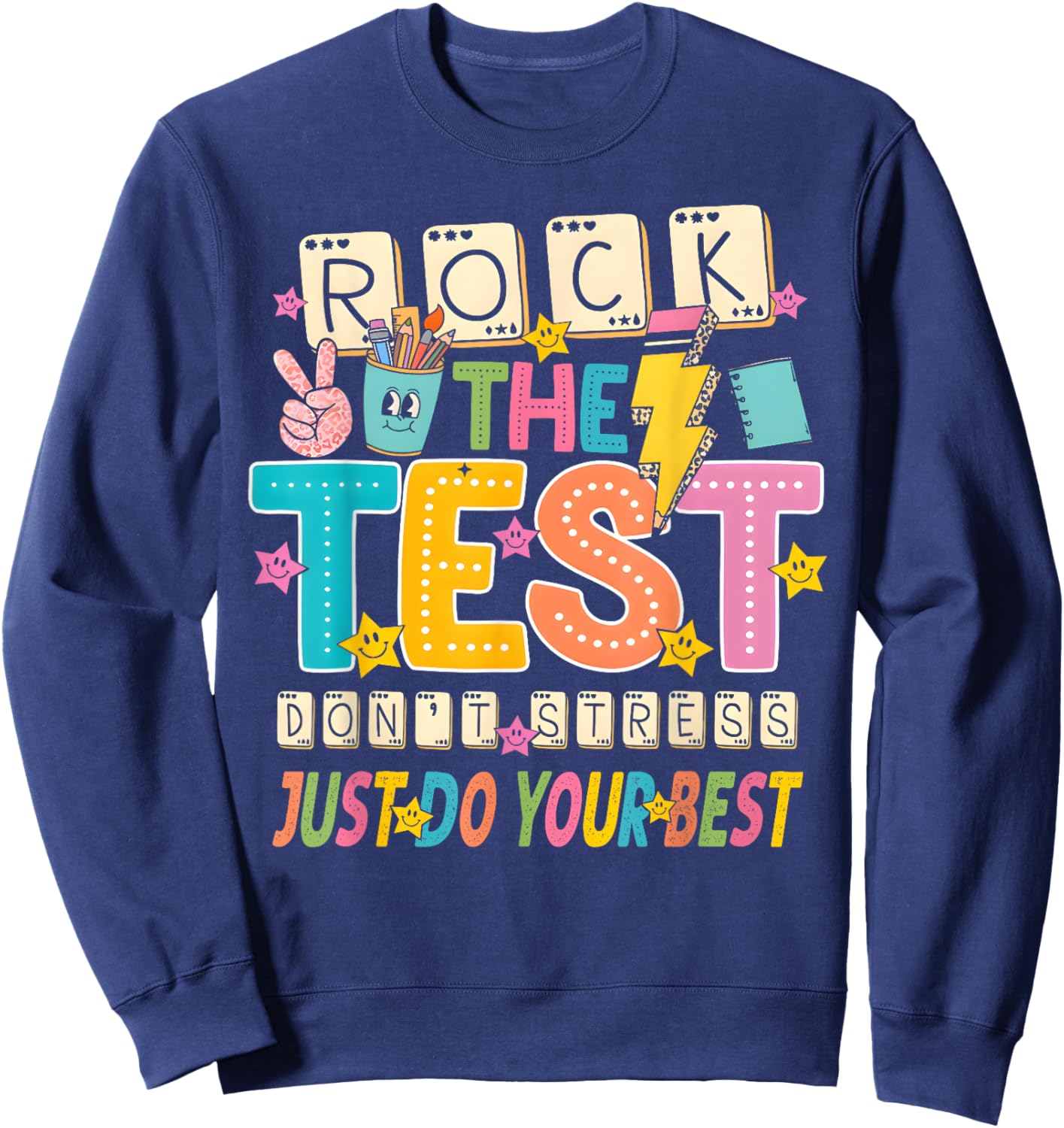 Rock The Test Don't Stress Just Do Your Best Teacher Testing Sweatshirt - Sweatshirt | Navy