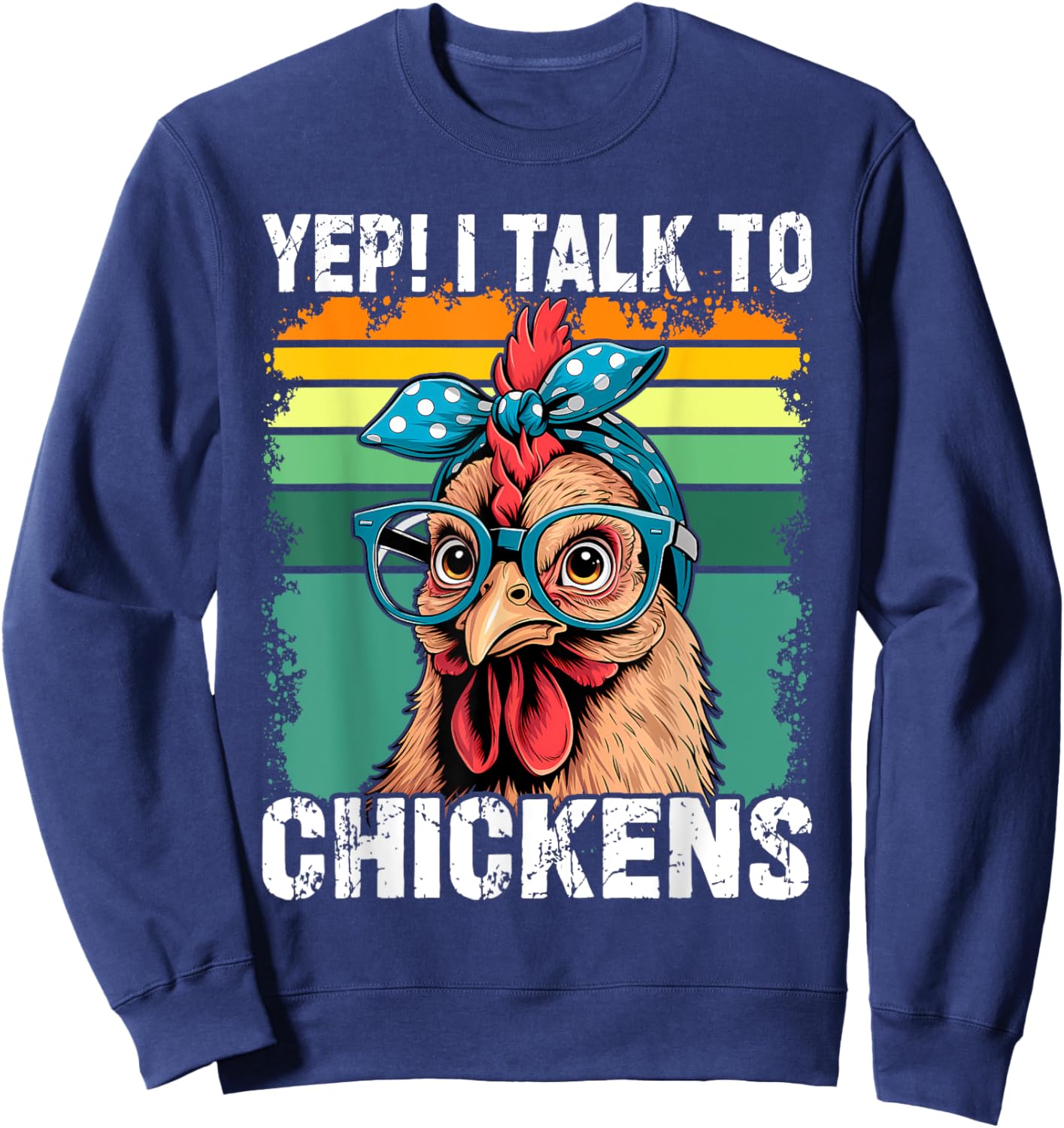 Yep I Talk To Chickens Funny Cute Sweatshirt - Sweatshirt | Navy