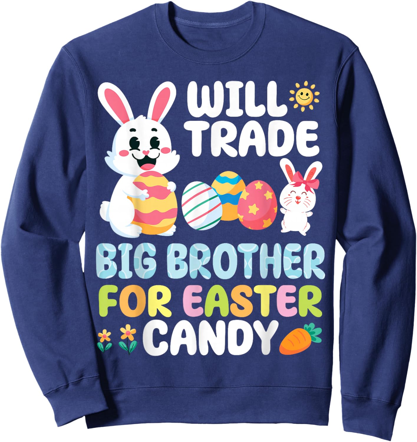 Will Trade Big Brother for Easter Candy Funny Bunny Sister Sweatshirt - Sweatshirt | Navy