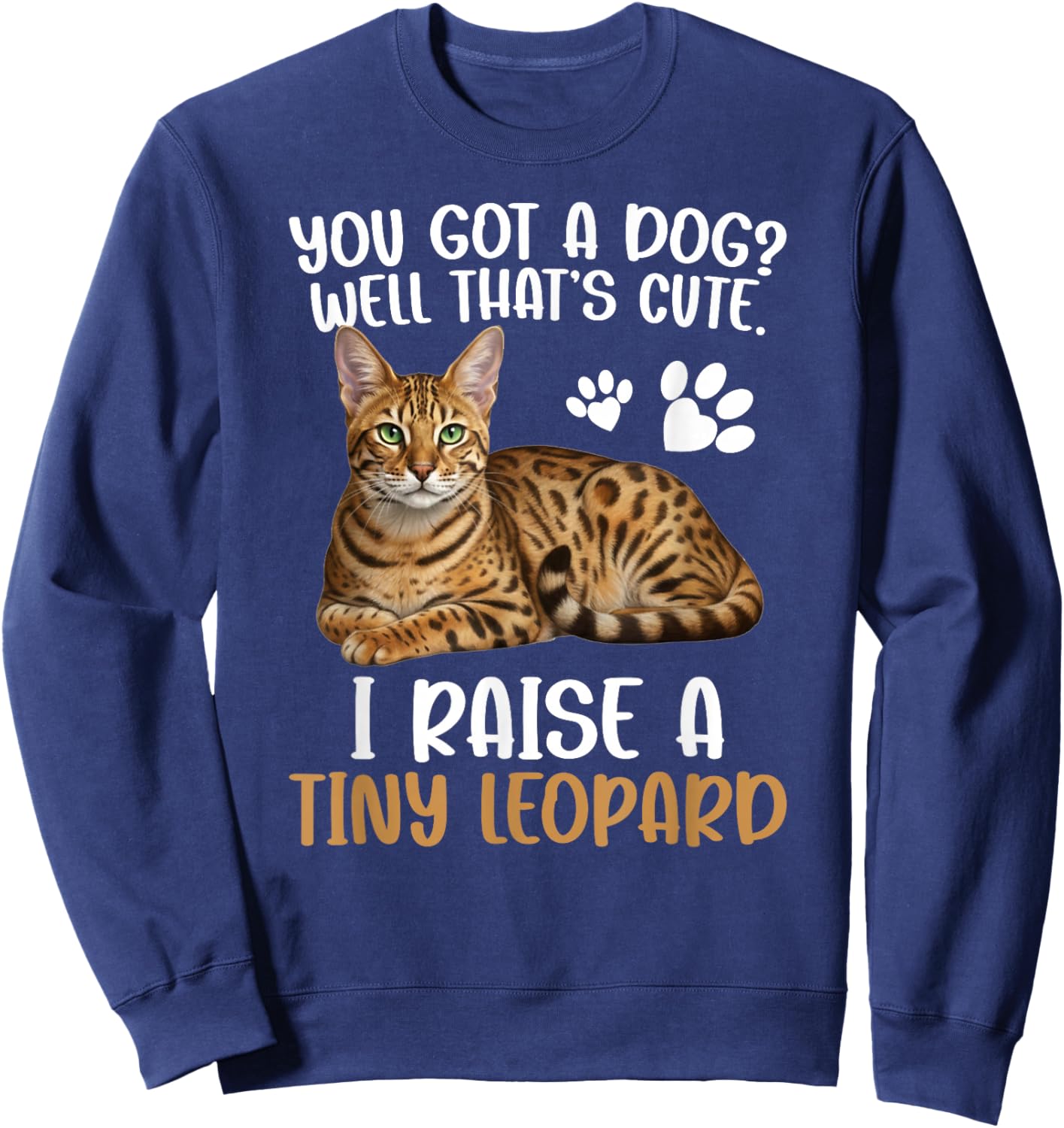 I Raise A Tiny Leopard Savannah Cat Owner Savannah Cat Lover Sweatshirt - Sweatshirt | Navy