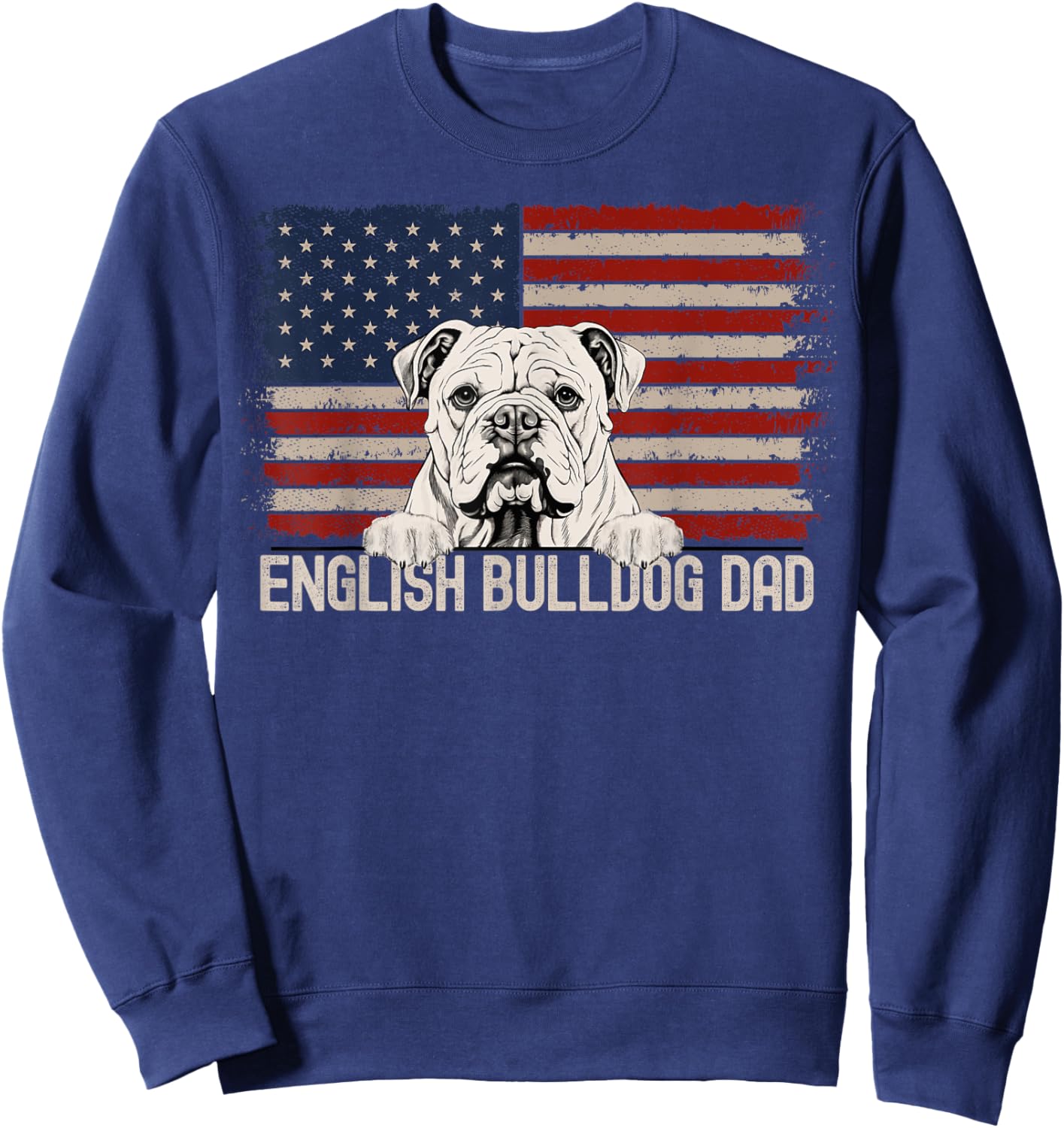 Best Dog Dad Ever American Flag - English Bulldog Dad Sweatshirt - Sweatshirt | Navy