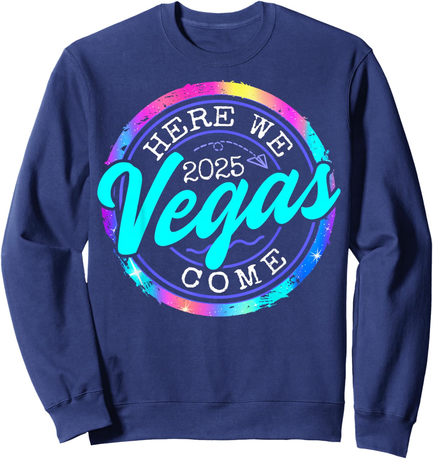 Family Vacation Vegas Girls Trip Las Vegas Here We Come 2025 Sweatshirt - Sweatshirt | Navy