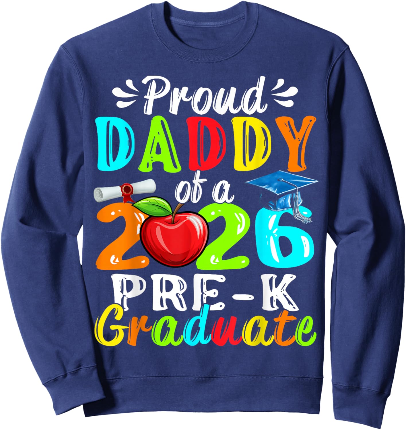 Proud Daddy of 2026 Pre-K Graduate Mothers Day Graduation Sweatshirt - Sweatshirt | Navy