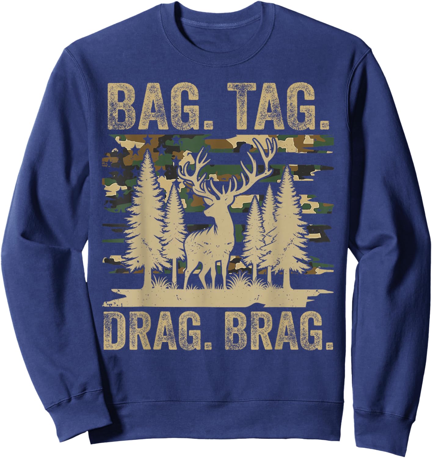 Bag Tag Drag Brag Funny Hunting Deer Hunter Sweatshirt - Sweatshirt | Navy