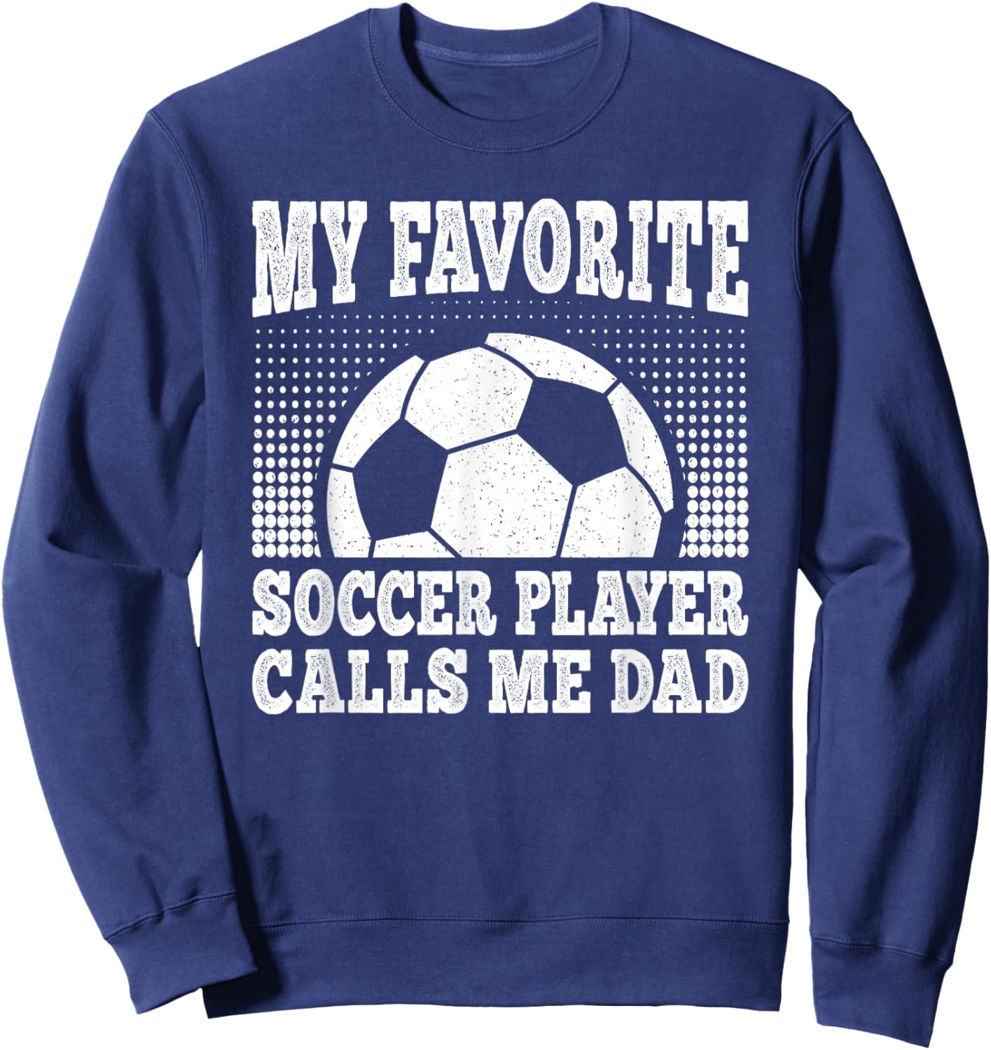 My Favorite Soccer Player Calls Me Dad Vintage Soccer Men Sweatshirt - Sweatshirt | Navy
