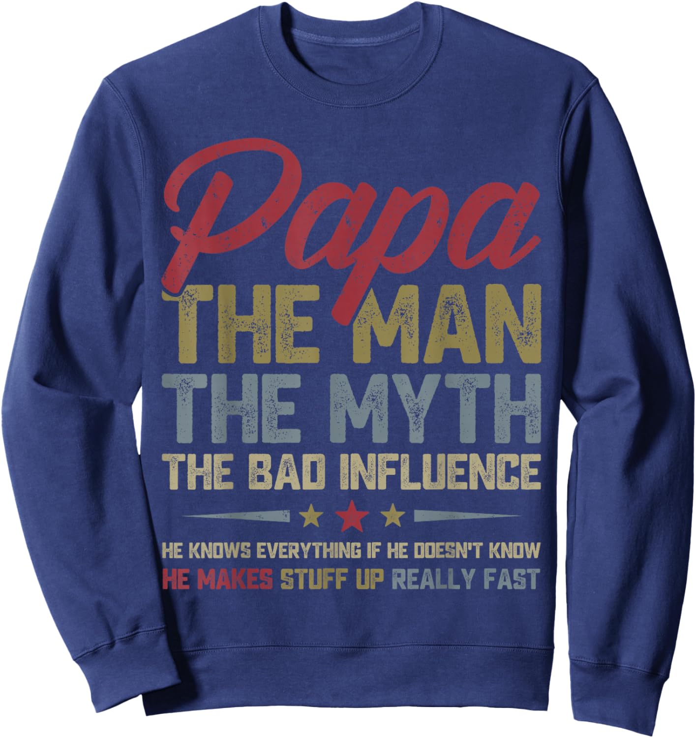 Papa The Man The Myth The Bad Influence Funny Father's Day Sweatshirt - Sweatshirt | Navy