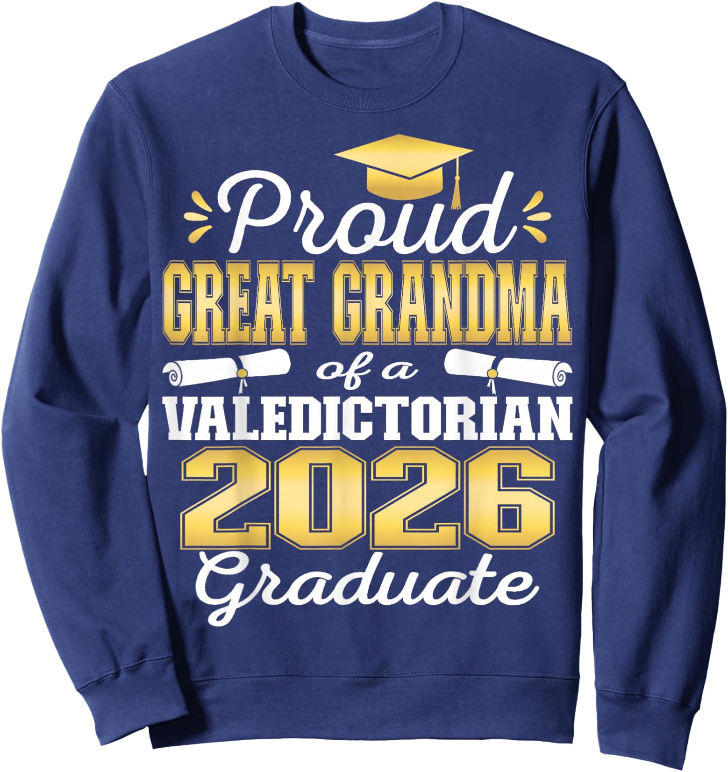 Proud Great Grandma of 2026 Valedictorian Graduate 26 Sweatshirt - Sweatshirt | Navy