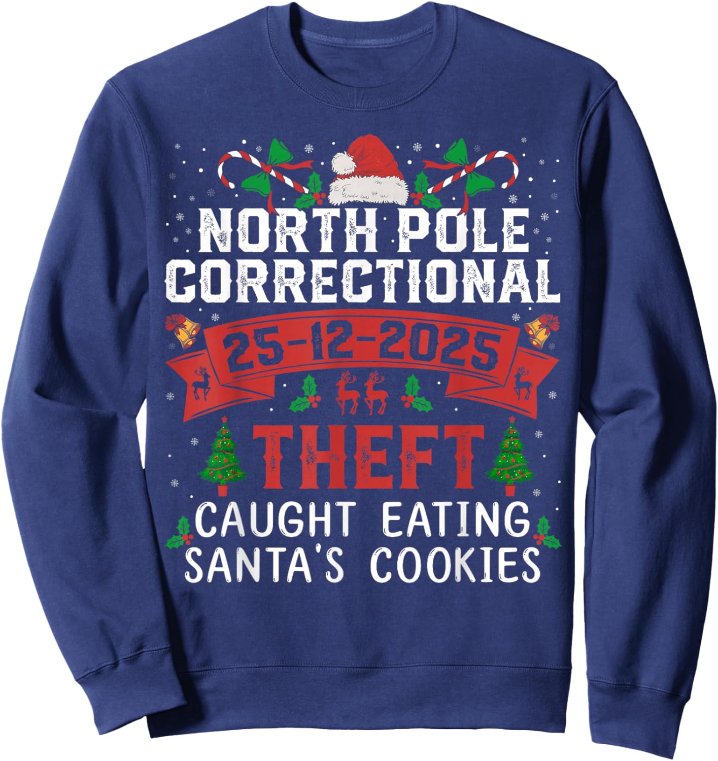 North Pole Correctional Christmas Theft Caught Eating Santa Sweatshirt - Sweatshirt | Navy