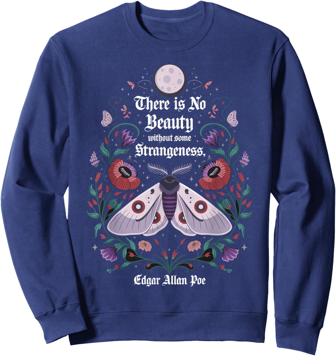 There is No Beauty Without Some Strangeness Edgar Allan Poe Sweatshirt - Sweatshirt | Navy
