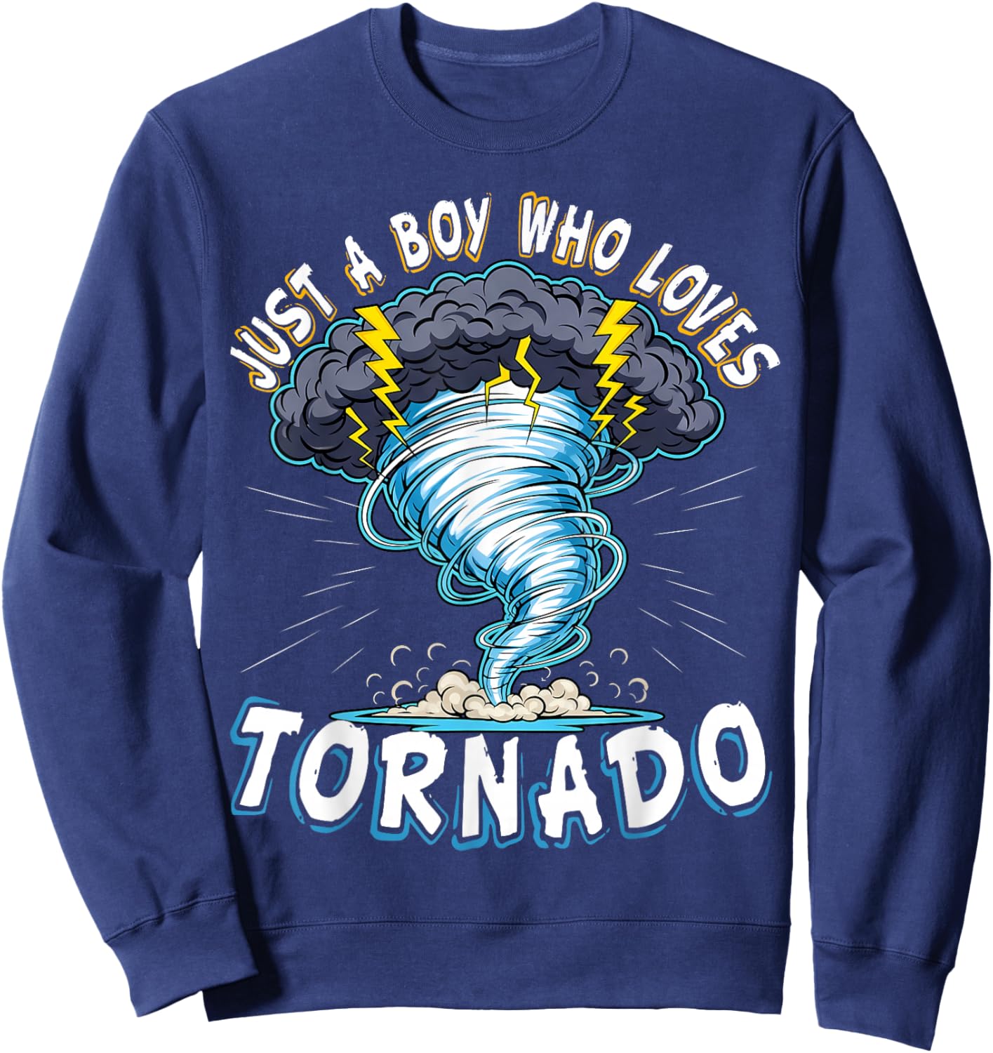 Just A Boy Who Loves Tornadoes Weather Storm Tornado Chaser Sweatshirt - Sweatshirt | Navy