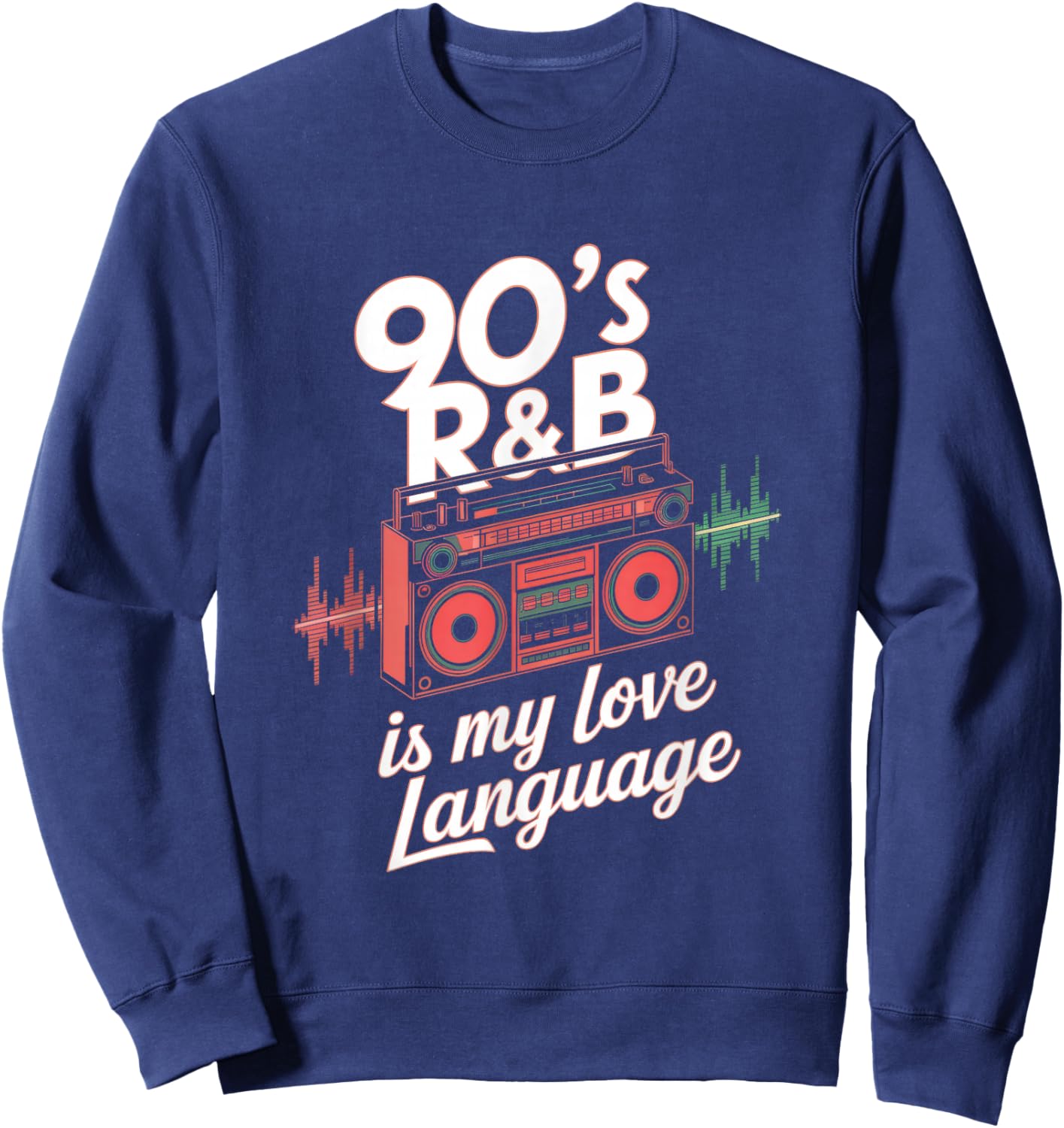 90's R&b Is My Love Language - 90s R&b Music Rnb Sweatshirt - Sweatshirt | Navy