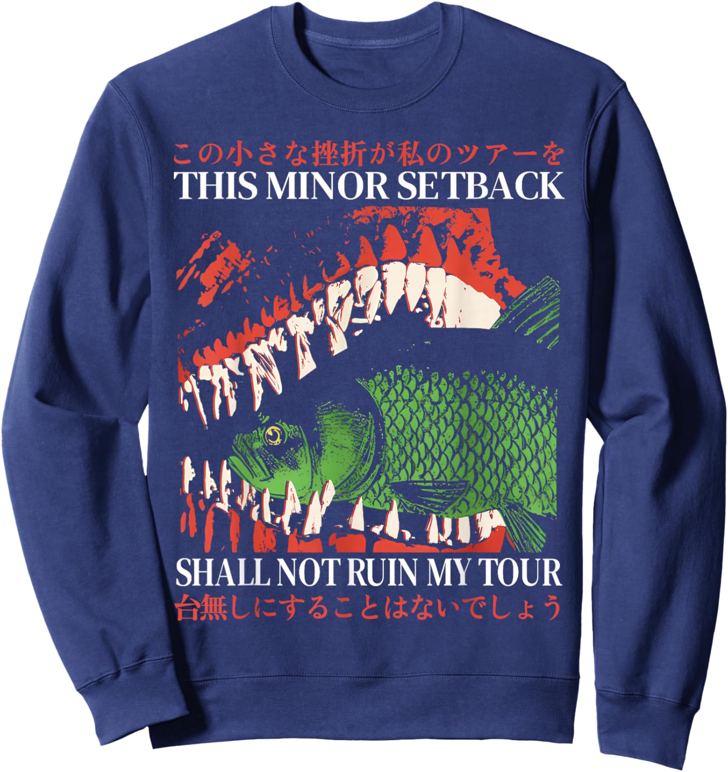 This Minor Setback Shall Not Ruin My Tour Japanese Fish Meme Sweatshirt - Sweatshirt | Navy