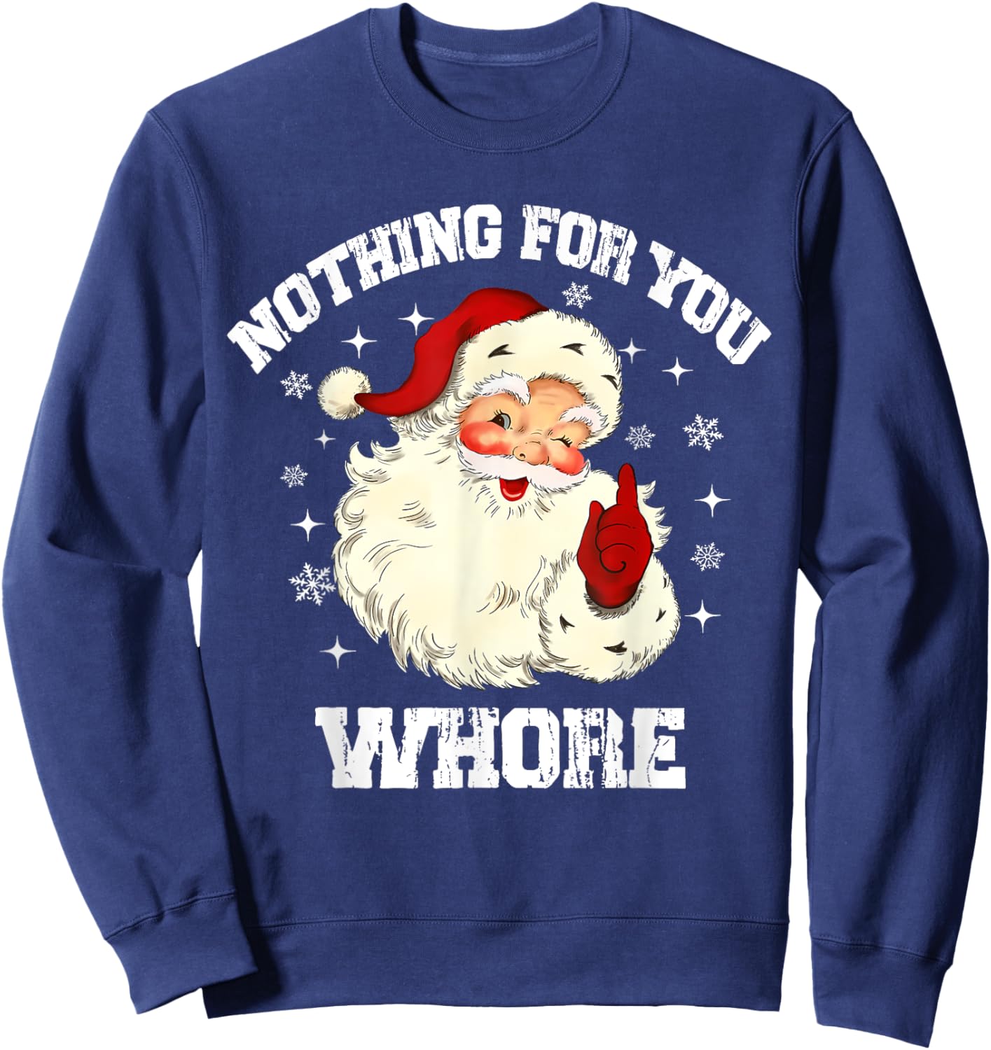 Nothing For You Whore Funny Santa Claus Christmas Vintage Sweatshirt - Sweatshirt | Navy
