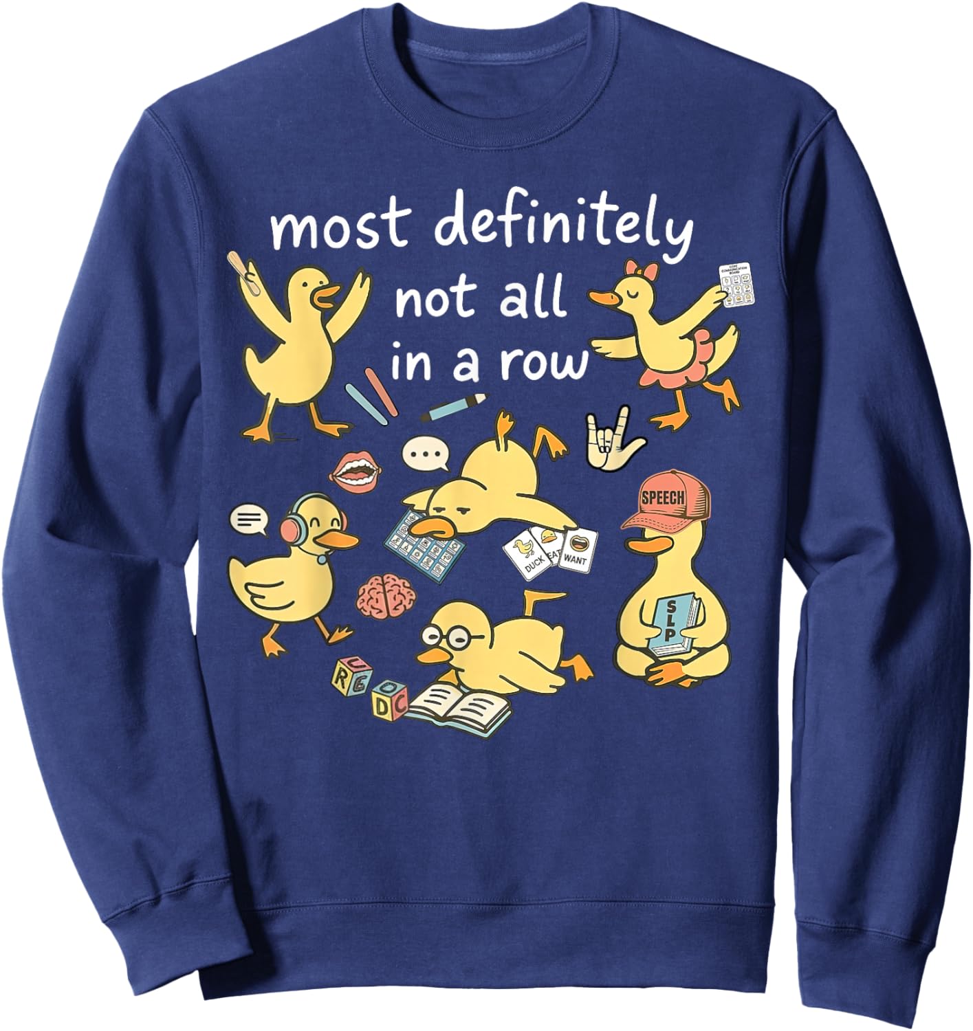 Ducks Not in A Row Speech Language Pathologist SLPA Therapy Sweatshirt - Sweatshirt | Navy