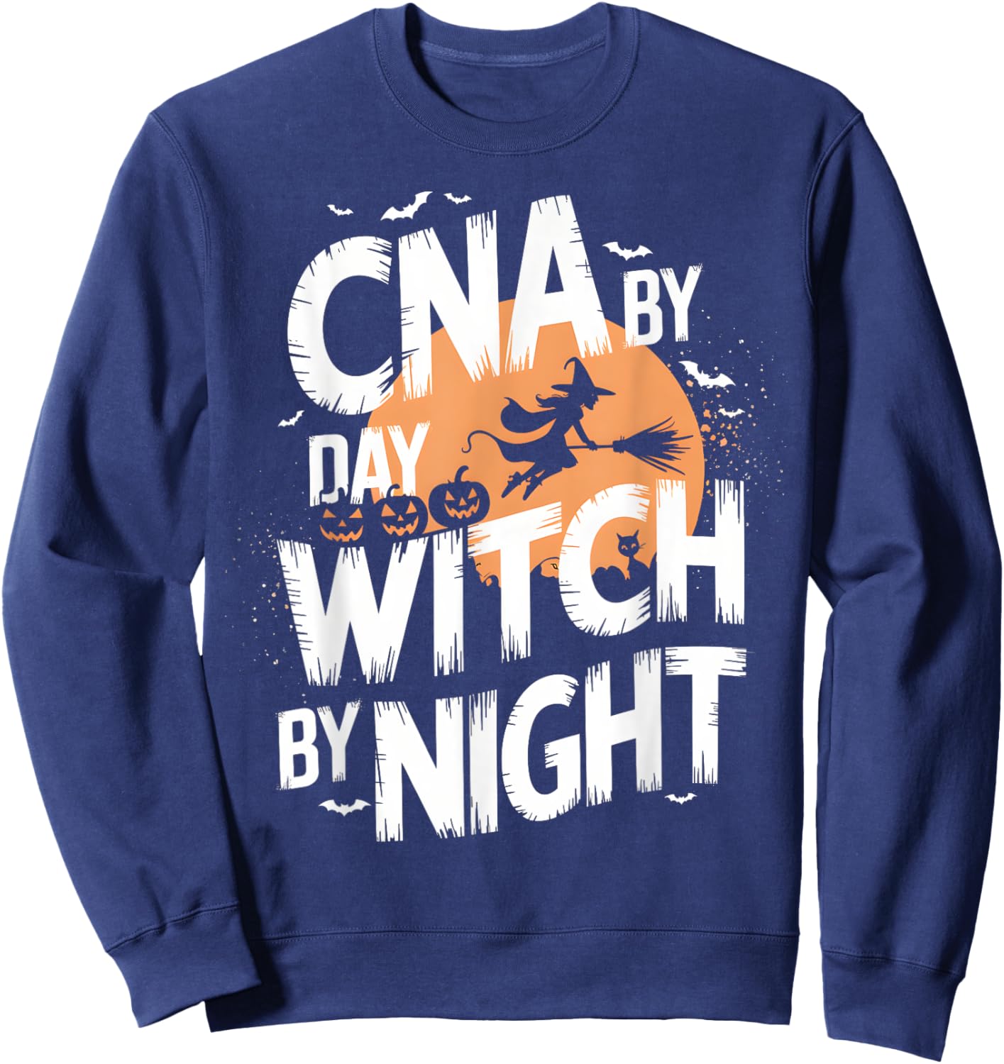 CNA by Day Witch by Night Funny Halloween Nurse Sweatshirt - Sweatshirt | Navy