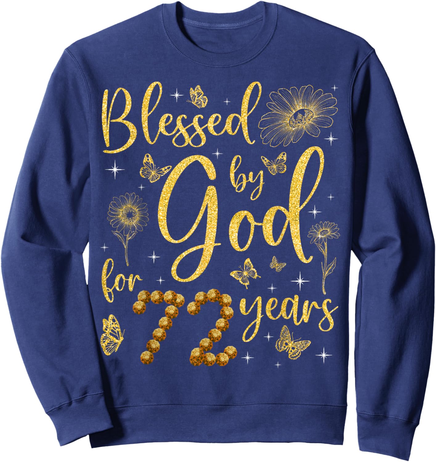 Butterfly Flower Blessed By God For 72 Years 72nd Birthday Sweatshirt - Sweatshirt | Navy