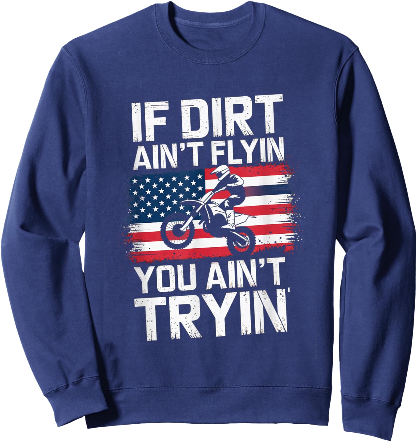 If Dirt Ain't Flyin' Motocross American Flag Rider Design Sweatshirt - Sweatshirt | Navy