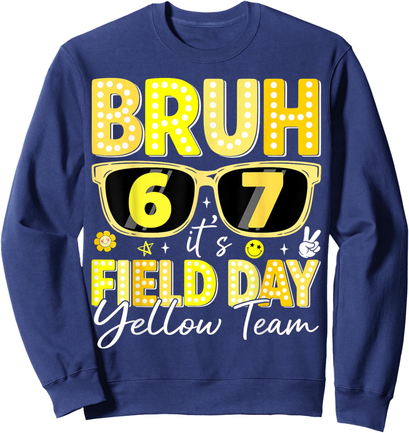 Bruh 67 Its Field Day Yellow Team Funny Retro School Event Sweatshirt - Sweatshirt | Navy
