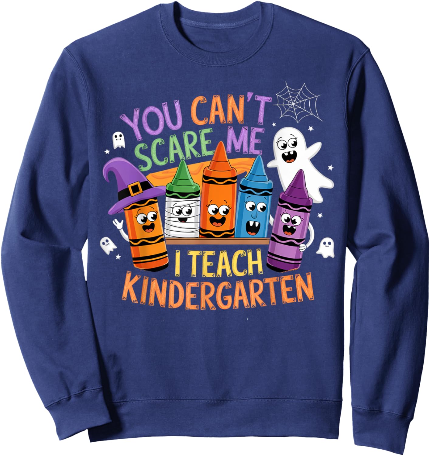 You Can't Scare Me I Teach Kindergarten Halloween Teacher Sweatshirt - Sweatshirt | Navy