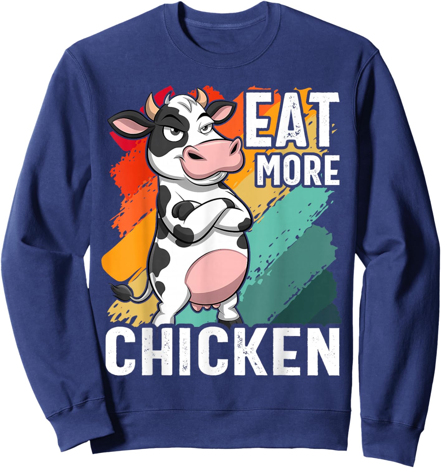 Eat More Chicken - Funny Sarcastic Cow Beef Meat BBQ Lover Sweatshirt - Sweatshirt | Navy