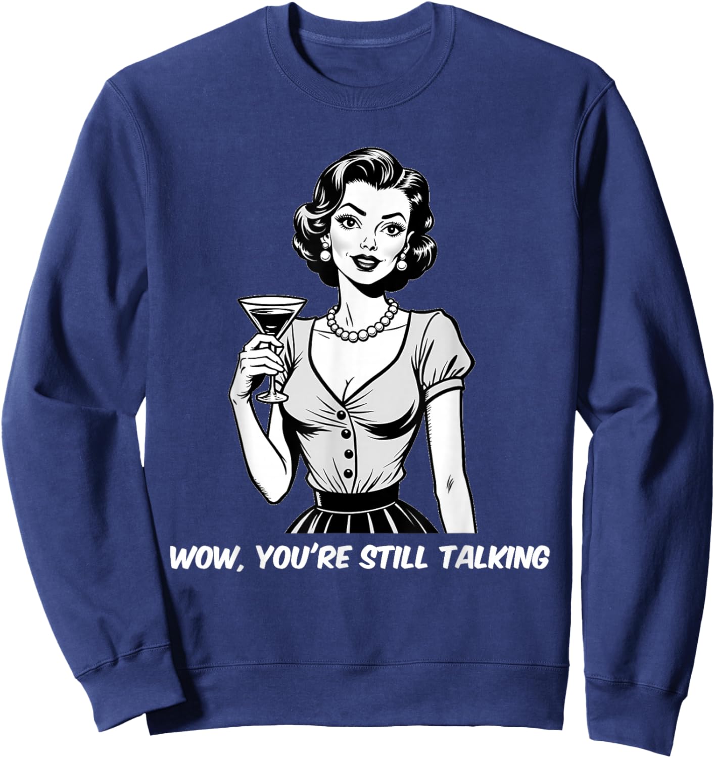 Vintage Women Sarcastic Humor Still Talking Funny Joke Sweatshirt - Sweatshirt | Navy