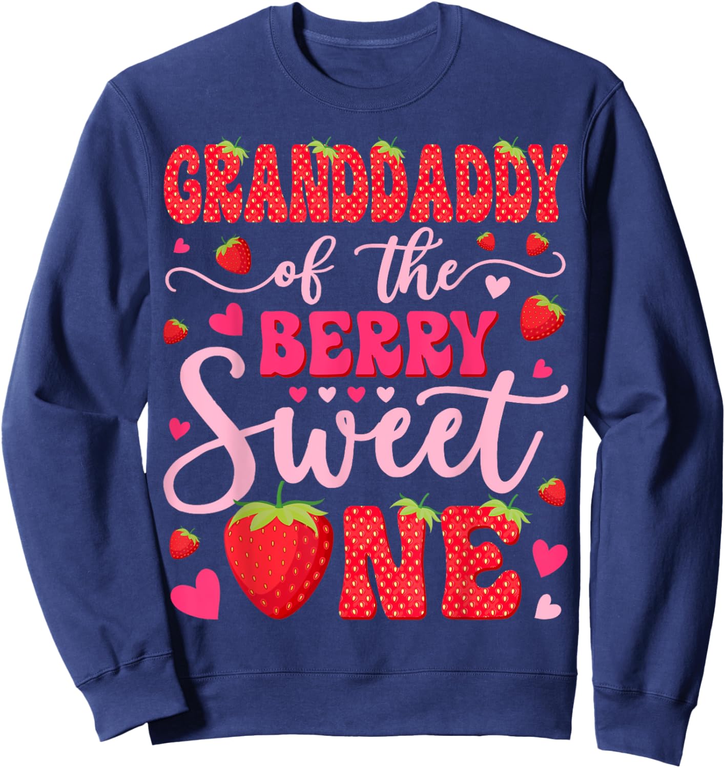 Granddaddy Of The Berry Sweet One Strawberry 1St Birthday Sweatshirt - Sweatshirt | Navy