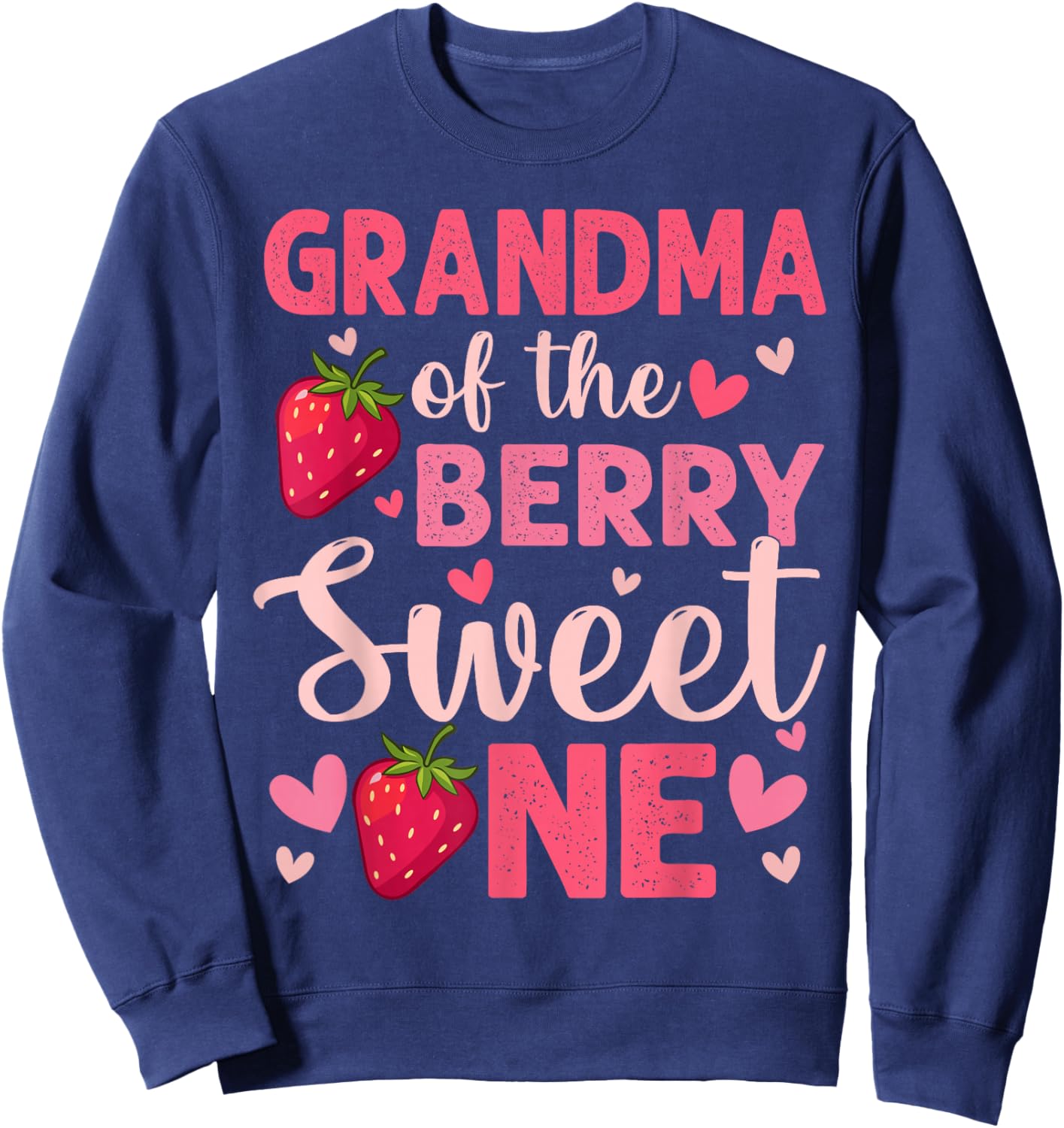 Grandma of The Berry Sweet One Strawberry First Birthday Sweatshirt - Sweatshirt | Navy