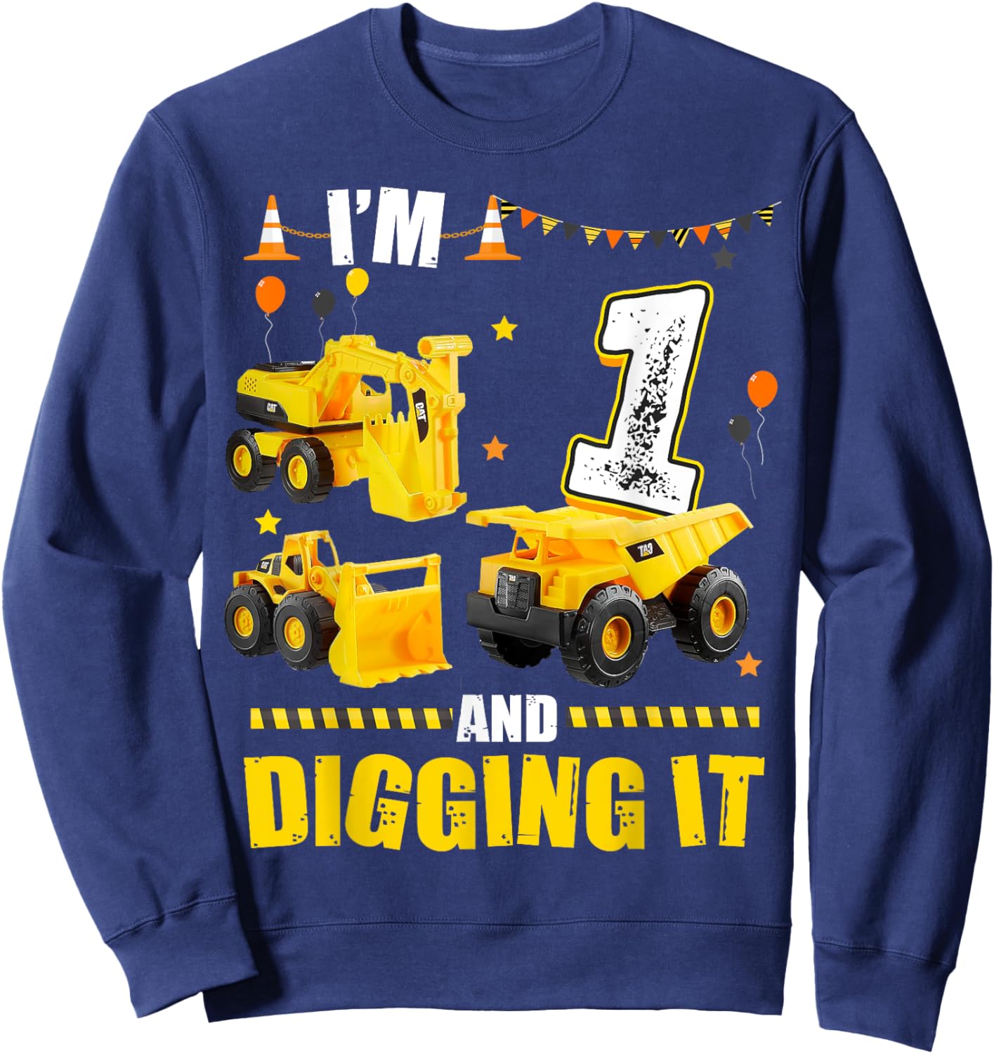 I'm 1 Year Old And Digging It 1st Birthday Construction Sweatshirt - Sweatshirt | Navy
