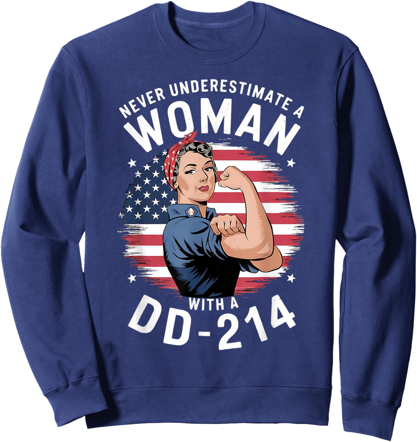 American Flag Never Underestimate a Women with a DD-214 Sweatshirt - Sweatshirt | Navy