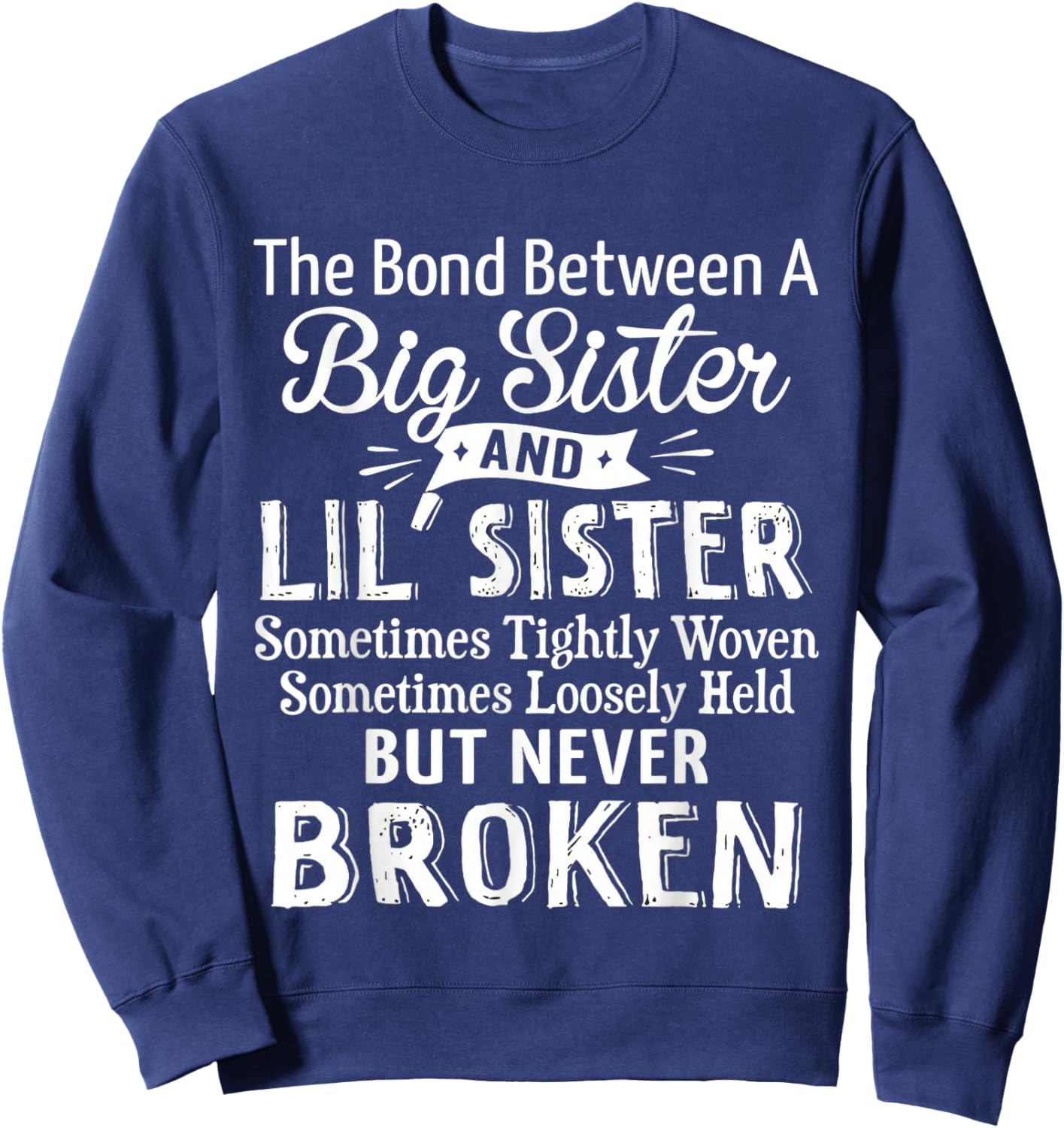 The Bond Between A Big Sister and Lil Sister Sometimes Funny Sweatshirt - Sweatshirt | Navy