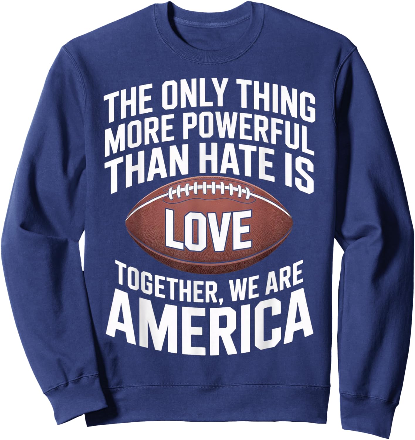 Powerful Than Hate is Love, Together We are America Quote Sweatshirt - Sweatshirt | Navy