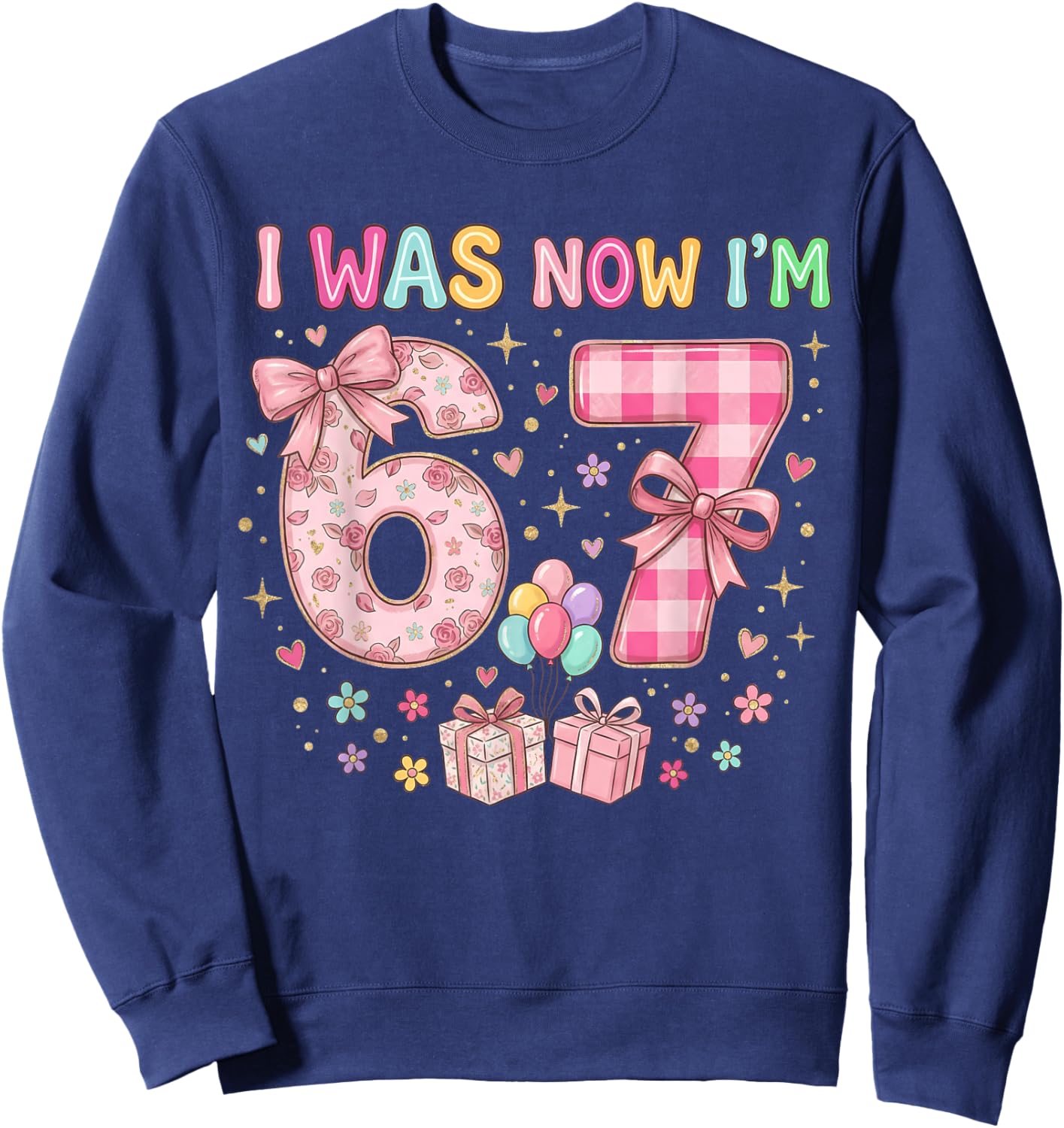 7th Birthday I was 6 Now I'm 7 Cute Six Seven 67 Meme Sweatshirt - Sweatshirt | Navy