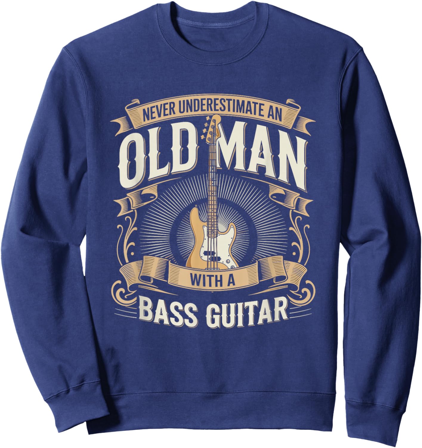 Never Underestimate an Old Man with A Bass Guitar Sweatshirt - Sweatshirt | Navy