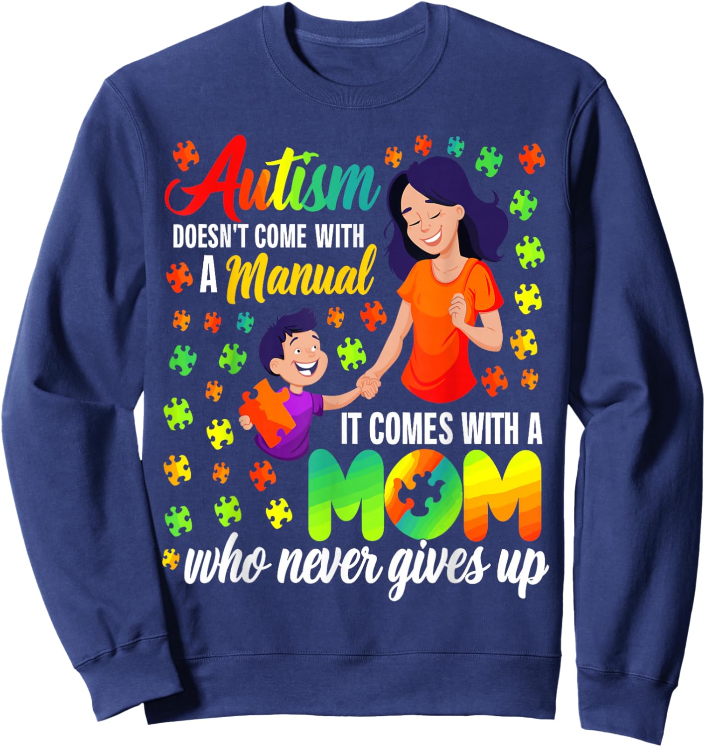 Autism Doesn't Come with a Manual It Comes with a Mom Sweatshirt - Sweatshirt | Navy