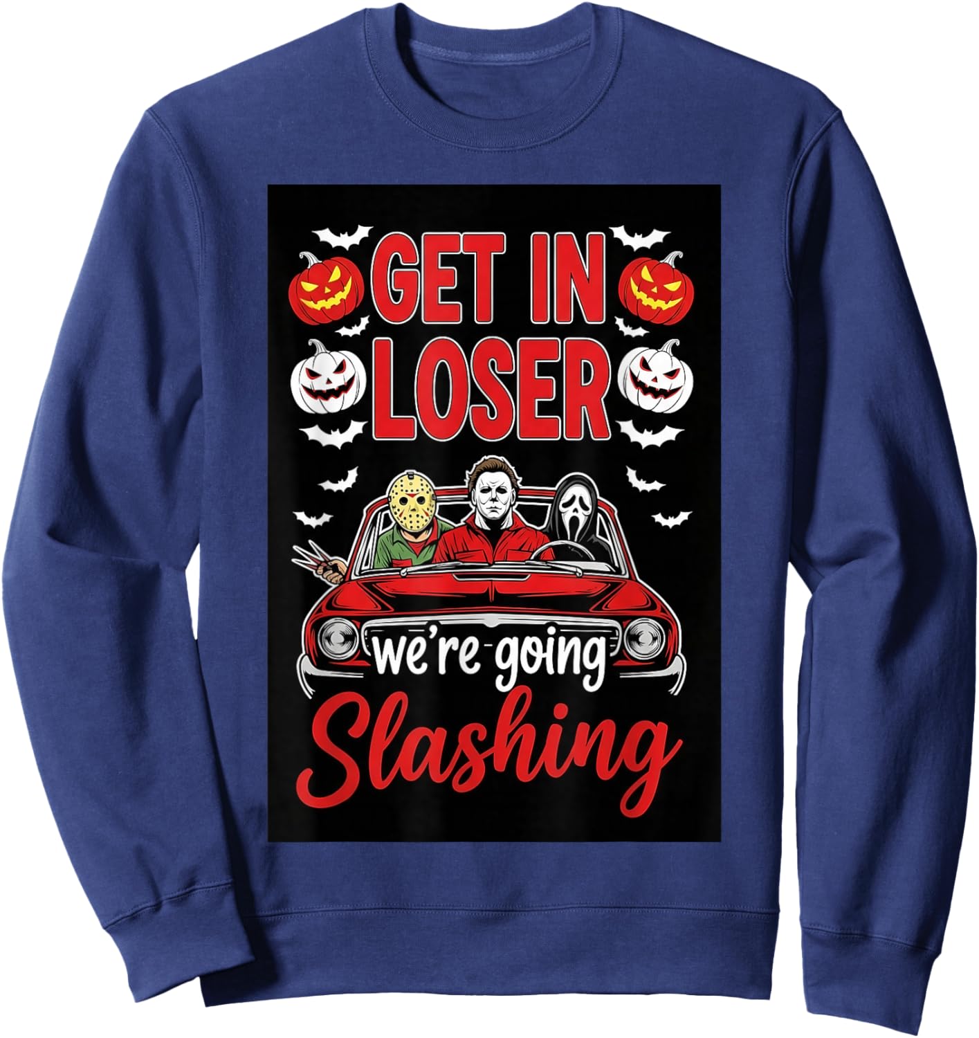 Funny Halloween Get in Loose We're Going Slashing Loser Sweatshirt - Sweatshirt | Navy