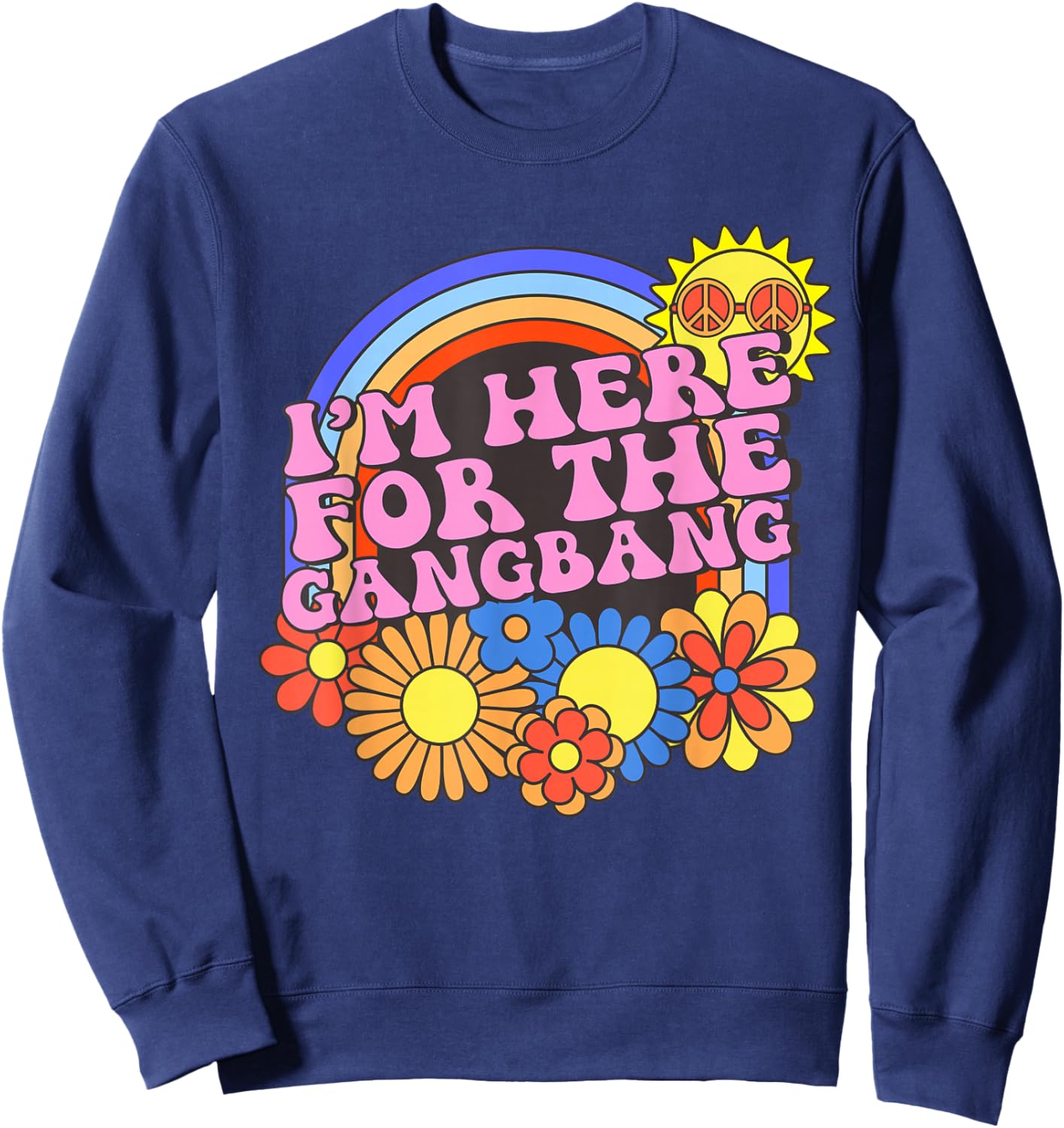 Inappropriate I'm Here For The Gangbang Embarrassing Adult Sweatshirt - Sweatshirt | Navy