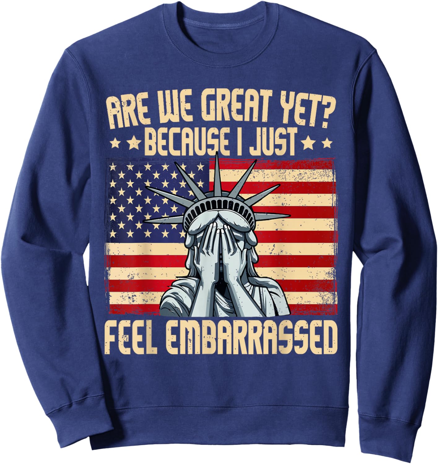are We Great Yet Cause I Just Feel Embarrassed Sweatshirt - Sweatshirt | Navy