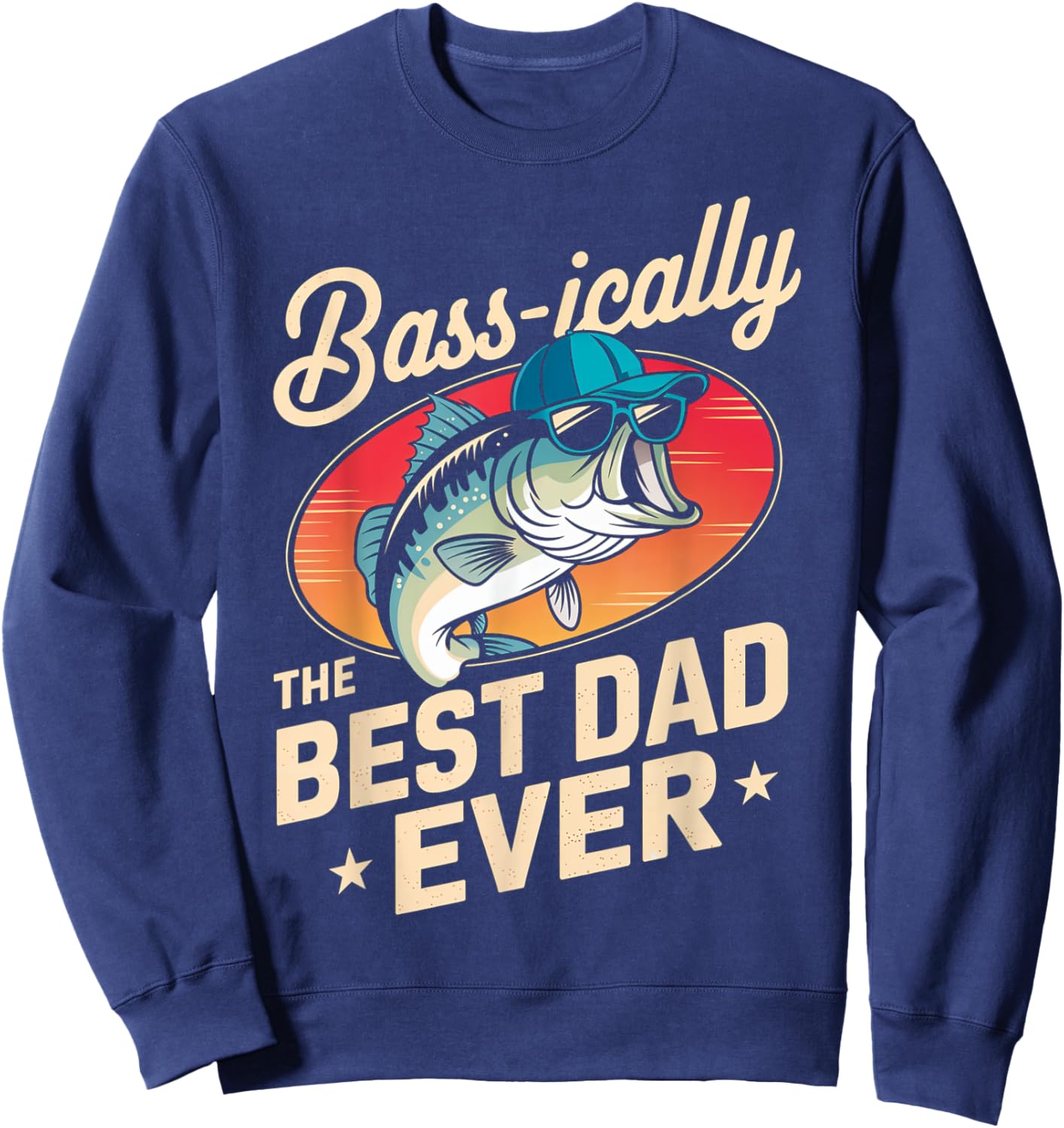 Bass-ically The Best Dad Ever Funny Fishing Father Gift Sweatshirt - Sweatshirt | Navy